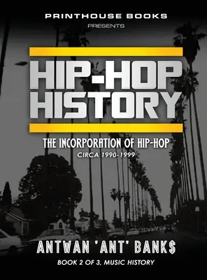 Histoire du HIP-HOP (Livre 2 de 3) : L'incorporation du hip-hop : vers 1990-1999 - HIP-HOP History (Book 2 of 3): The Incorporation of Hip-Hop: Circa 1990-1999