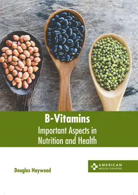 Les vitamines B : Aspects importants de la nutrition et de la santé - B-Vitamins: Important Aspects in Nutrition and Health