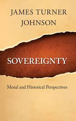 La souveraineté : Perspectives morales et historiques - Sovereignty: Moral and Historical Perspectives
