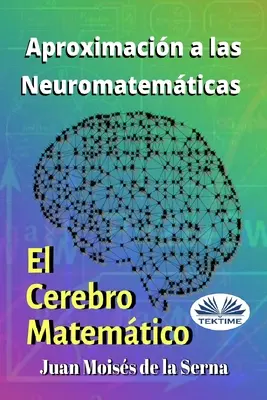 Approche des neuro-mathématiques : le cerveau mathématique - Aproximacin A Las Neuromatemticas: El Cerebro Matemtico