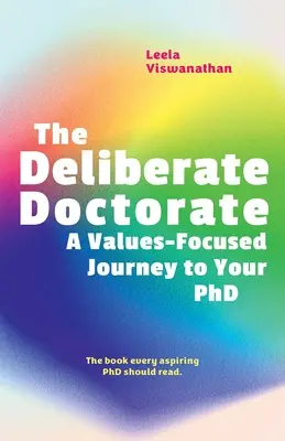 Le doctorat délibéré : Un voyage vers le doctorat basé sur les valeurs - The Deliberate Doctorate: A Value-Based Journey to Your PhD