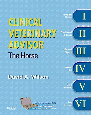 Conseiller clinique vétérinaire : Le cheval - Clinical Veterinary Advisor: The Horse