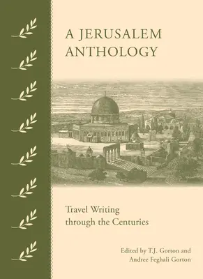 Une anthologie de Jérusalem : Les récits de voyage à travers les siècles - A Jerusalem Anthology: Travel Writing Through the Centuries