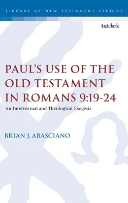 L'utilisation de l'Ancien Testament par Paul dans Romains 9:19-24 : Une exégèse intertextuelle et théologique - Paul's Use of the Old Testament in Romans 9:19-24: An Intertextual and Theological Exegesis