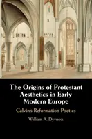 Les origines de l'esthétique protestante dans l'Europe du début des temps modernes - The Origins of Protestant Aesthetics in Early Modern Europe