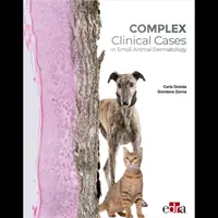 Cas cliniques complexes en dermatologie des petits animaux - Complex Clinical Cases in Small Animal Dermatology