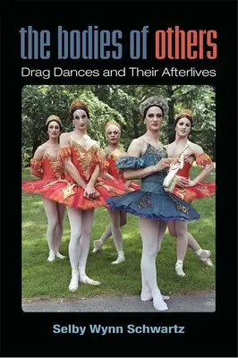 Le corps des autres - Les danses de drague et leurs séquelles - Bodies of Others - Drag Dances and Their Afterlives