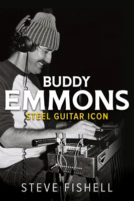 Buddy Emmons : L'icône de la guitare d'acier - Buddy Emmons: Steel Guitar Icon