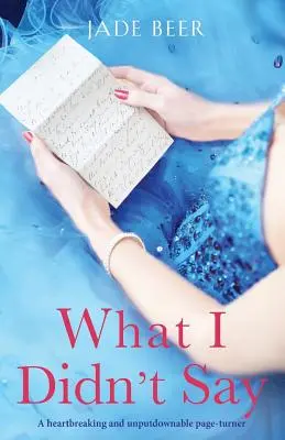 Ce que je n'ai pas dit : Un page turner déchirant et incontournable - What I Didn't Say: A heartbreaking and unputdownable page turner