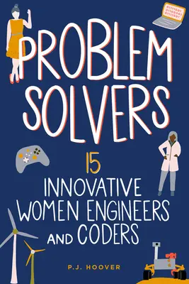 Résoudre les problèmes : 15 femmes ingénieures et codeuses innovantesvolume 7 - Problem Solvers: 15 Innovative Women Engineers and Codersvolume 7