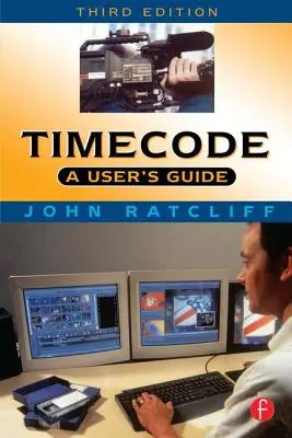 Timecode - Guide de l'utilisateur : Un guide de l'utilisateur - Timecode a User's Guide: A User's Guide