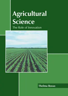 Sciences agricoles : Le rôle de l'innovation - Agricultural Science: The Role of Innovation