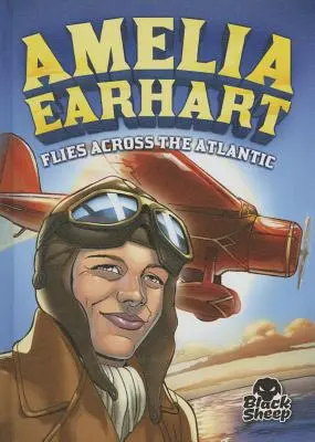 Amelia Earhart traverse l'Atlantique en avion - Amelia Earhart Flies Across the Atlantic