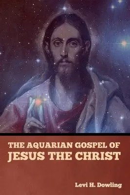 L'Évangile du Verseau de Jésus-Christ - The Aquarian Gospel of Jesus the Christ