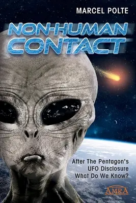 Le contact avec les non-humains : Après la révélation du Pentagone sur les OVNI. Que savons-nous ? - Non-Human Contact: After The Pentagon's UFO Disclosure. What Do We Know?