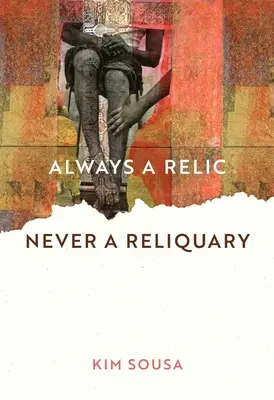 Toujours une relique Jamais un reliquaire - Always a Relic Never a Reliquary