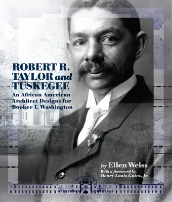 Robert R. Taylor et Tuskegee : Un architecte afro-américain dessine pour Booker T. Washington - Robert R. Taylor and Tuskegee: An African American Architect Designs for Booker T. Washington