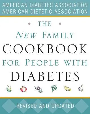 Le nouveau livre de cuisine familiale pour les personnes atteintes de diabète - The New Family Cookbook for People with Diabetes