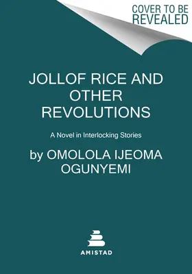 Jollof Rice et autres révolutions : Un roman en histoires imbriquées - Jollof Rice and Other Revolutions: A Novel in Interlocking Stories