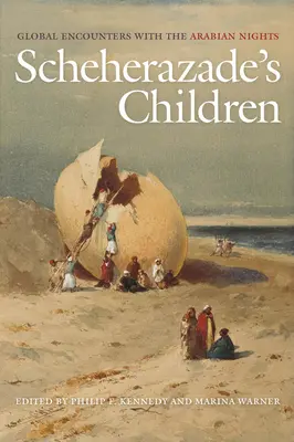 Les enfants de Shéhérazade : Les enfants de Shéhérazade : rencontres mondiales avec les Mille et une nuits - Scheherazade's Children: Global Encounters with the Arabian Nights