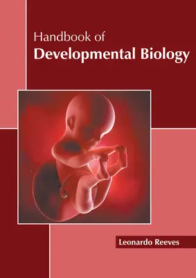 Manuel de biologie du développement - Handbook of Developmental Biology