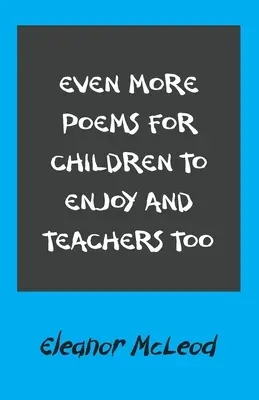 Encore plus de poèmes pour les enfants et les enseignants - Even More Poems for Children to Enjoy and Teachers Too