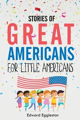 Histoires de grands Américains pour les petits Américains - Stories of Great Americans for Little Americans