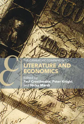 Le Cambridge Companion de la littérature et de l'économie - The Cambridge Companion to Literature and Economics