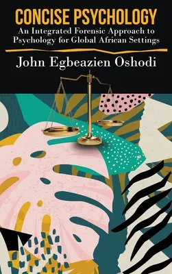 Concise Psychology : Une approche médico-légale intégrée de la psychologie pour les contextes africains globaux - Concise Psychology: An Integrated Forensic Approach to Psychology for Global African Settings