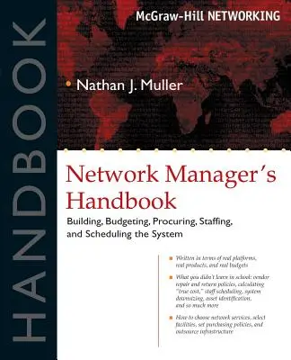 Manuel du gestionnaire de réseau : Construire, budgétiser, planifier, acquérir, doter en personnel et programmer le système - Network Manager's Handbook: Building, Budgeting, Planning, Procuring, Staffing, and Scheduling the System