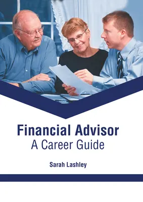 Conseiller financier : Guide des carrières - Financial Advisor: A Career Guide