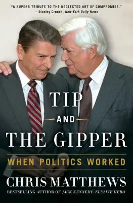 Tip et le Gipper : Quand la politique fonctionne - Tip and the Gipper: When Politics Worked