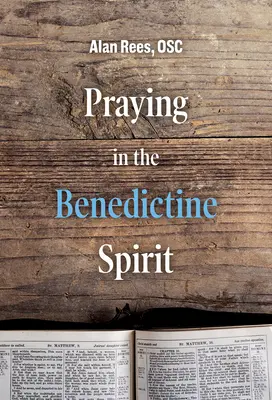 Prier dans l'esprit bénédictin - Praying in the Benedictine Spirit