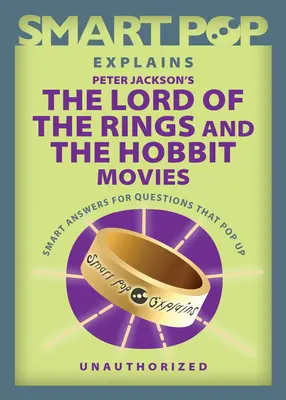 Les films de Peter Jackson sur le Seigneur des Anneaux et le Hobbit : une explication intelligente et populaire - Smart Pop Explains Peter Jackson's the Lord of the Rings and the Hobbit Movies