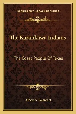 Les Indiens Karankawa : Le peuple de la côte du Texas - The Karankawa Indians: The Coast People of Texas