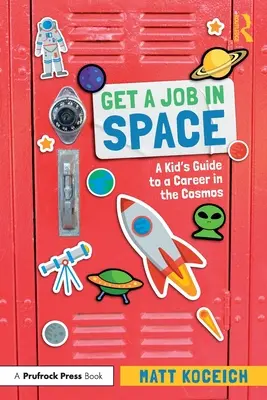 Obtenir un emploi dans l'espace : Le guide de l'enfant pour une carrière dans le cosmos - Get a Job in Space: A Kid's Guide to a Career in the Cosmos