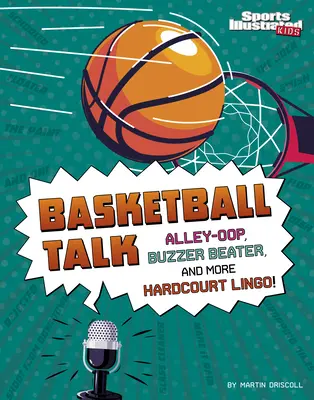 Parlons basket : Alley-Oop, Buzzer Beater, et d'autres termes utilisés sur le terrain - Basketball Talk: Alley-Oop, Buzzer Beater, and More Hardcourt Lingo