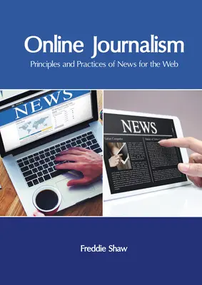 Journalisme en ligne : Principes et pratiques de l'information sur le web - Online Journalism: Principles and Practices of News for the Web
