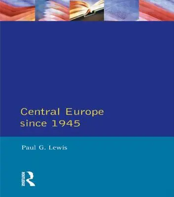 L'Europe centrale depuis 1945 - Central Europe Since 1945