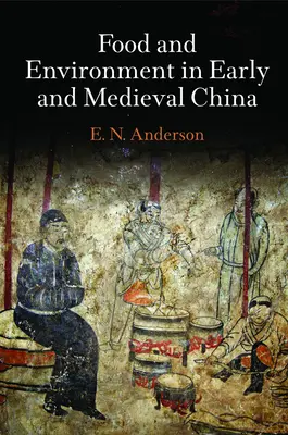 Alimentation et environnement dans la Chine ancienne et médiévale - Food and Environment in Early and Medieval China