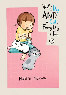 Avec un chien et un chat, chaque jour est amusant, volume 7 - With a Dog and a Cat, Every Day Is Fun 7