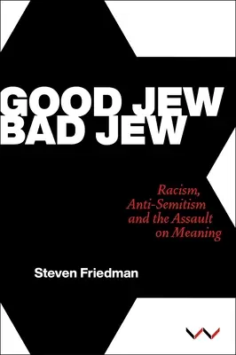 Bon Juif, Mauvais Juif : Racisme, antisémitisme et quête de sens - Good Jew, Bad Jew: Racism, Anti-Semitism and the Assault on Meaning