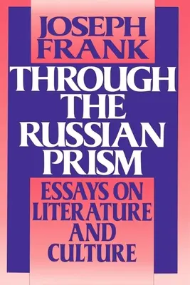 À travers le prisme russe : Essais sur la littérature et la culture - Through the Russian Prism: Essays on Literature and Culture