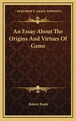Un essai sur les origines et les vertus des pierres précieuses - An Essay About The Origins And Virtues Of Gems