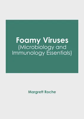 Virus spumeux (L'essentiel de la microbiologie et de l'immunologie) - Foamy Viruses (Microbiology and Immunology Essentials)