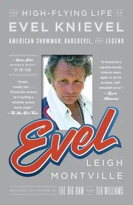 Evel : La vie de haut vol d'Evel Knievel : Spectateur américain, casse-cou et légende - Evel: The High-Flying Life of Evel Knievel: American Showman, Daredevil, and Legend