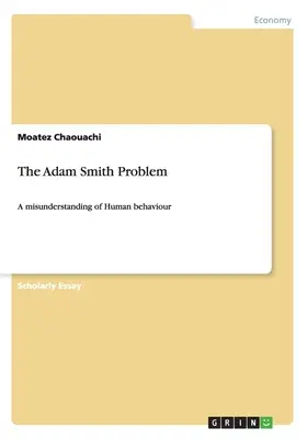 Le problème d'Adam Smith : une incompréhension du comportement humain - The Adam Smith Problem: A misunderstanding of Human behaviour