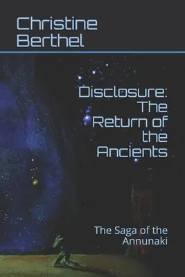 Disclosure : Le retour des anciens : La saga des Annunaki - Disclosure: The Return of the Ancients: The Saga of the Annunaki