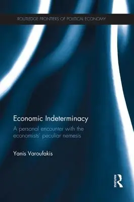 L'indétermination économique : Une rencontre personnelle avec l'ennemi juré des économistes - Economic Indeterminacy: A personal encounter with the economists' peculiar nemesis