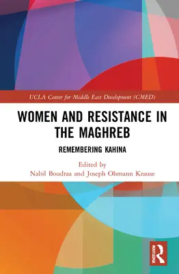 Femmes et résistance au Maghreb : Se souvenir de Kahina - Women and Resistance in the Maghreb: Remembering Kahina